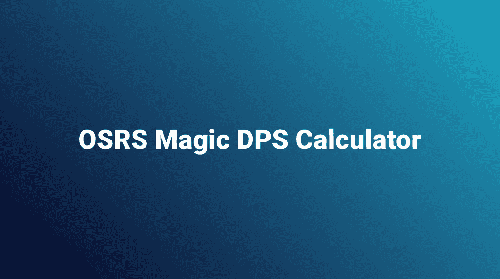OSRS Magic DPS Calculator Accurate DPS Calculator OSRS